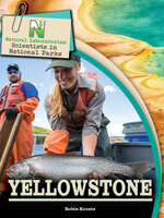 Natural Laboratories: Scientists in National Parks Yellowstone, Grades 4 - 8